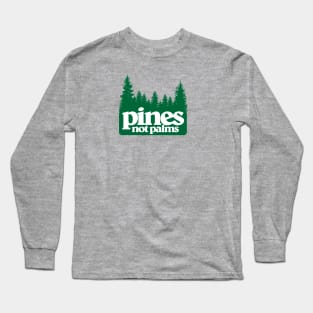 pines not palms Long Sleeve T-Shirt